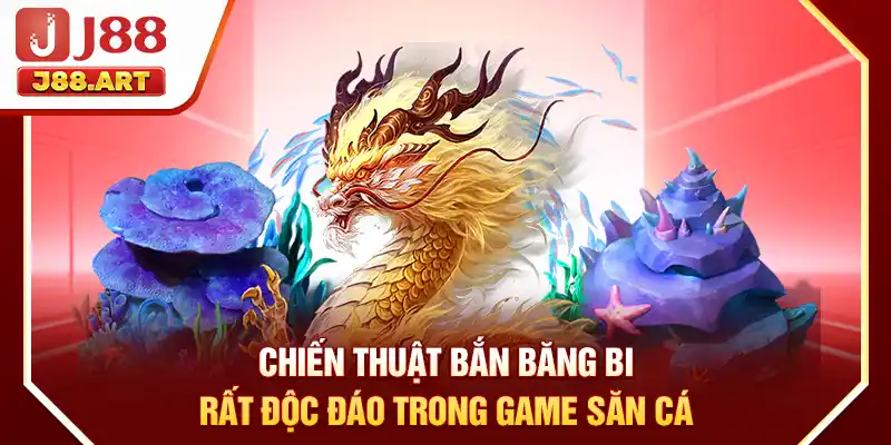 Chiến thuật bắn băng bi rất độc đáo trong game săn cá