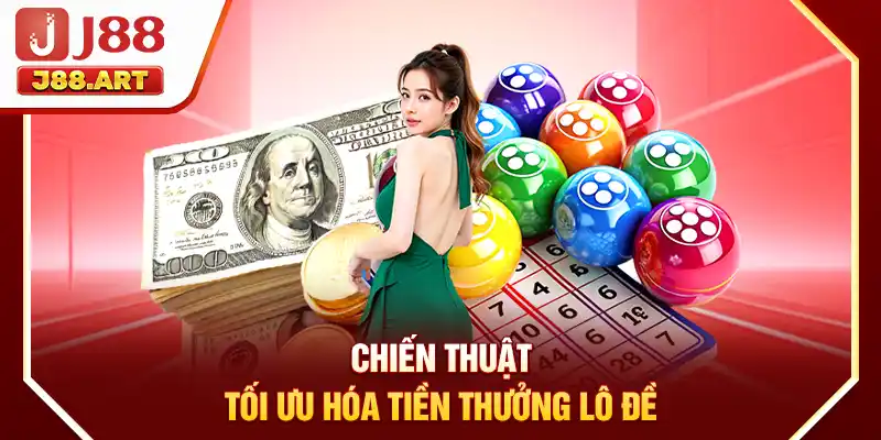 Chiến thuật tối ưu hóa tiền thưởng lô đề