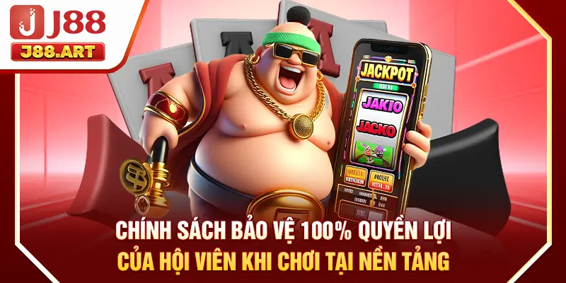 Chính sách bảo vệ 100% quyền lợi của hội viên khi chơi tại nền tảng