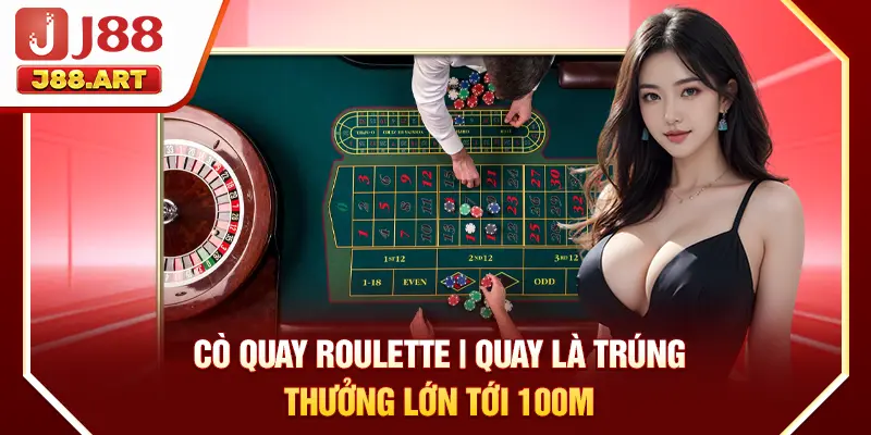 Cò Quay Roulette | Quay Là Trúng - Thưởng Lớn Tới 100M
