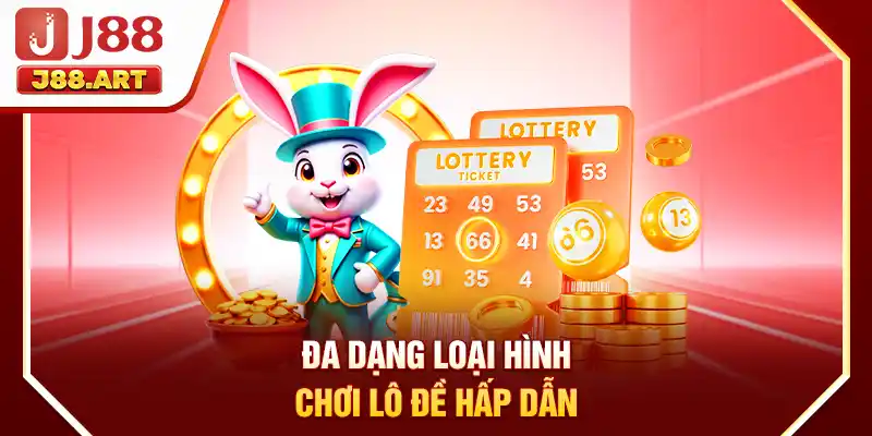 Đa dạng loại hình chơi lô đề hấp dẫn