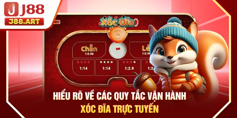 Hiểu rõ về các quy tắc vận hành xóc đĩa trực tuyến