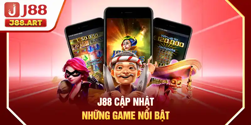 J88 cập nhật những game nổi bật
