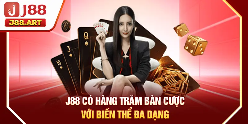 J88 có hàng trăm bàn cược với biến thể đa dạng