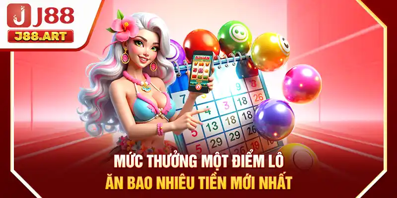 Mức thưởng một điểm lô ăn bao nhiêu tiền mới nhất