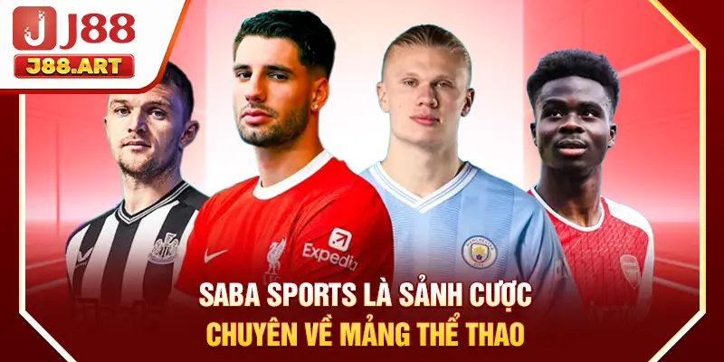 SABA Sports là sảnh cược chuyên về mảng thể thao