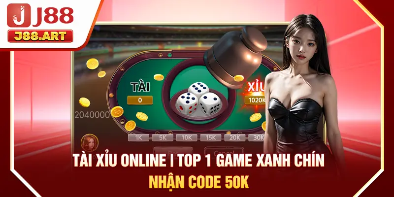Tài Xỉu Online | Top 1 Game Xanh Chín - Nhận Code 50K