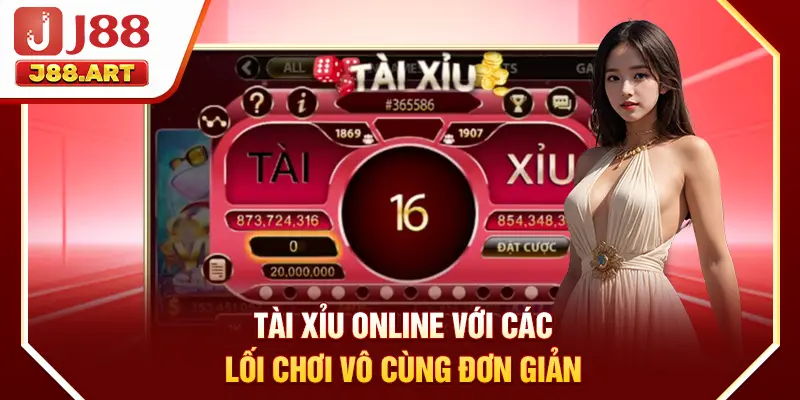 Tài xỉu online với các lối chơi vô cùng đơn giản