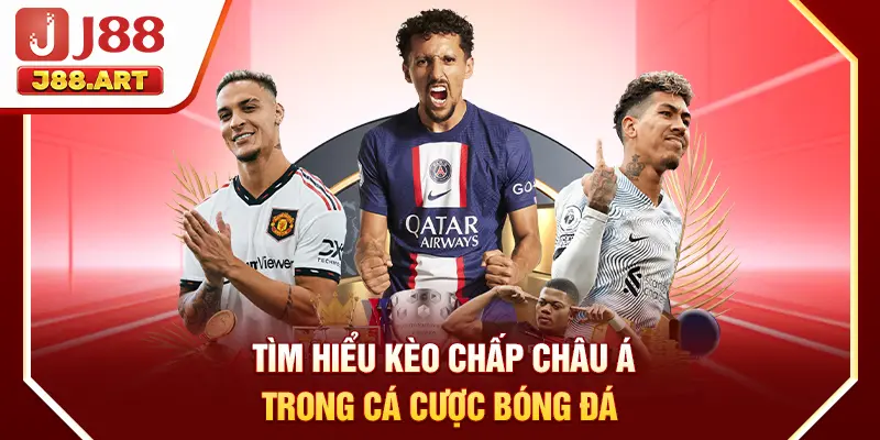 Tìm hiểu kèo chấp Châu Á trong cá cược bóng đá