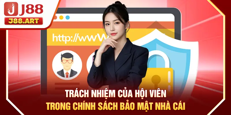 Trách nhiệm của hội viên trong chính sách bảo mật nhà cái