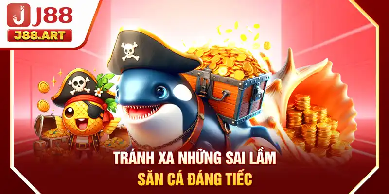 Tránh xa những sai lầm săn cá đáng tiếc