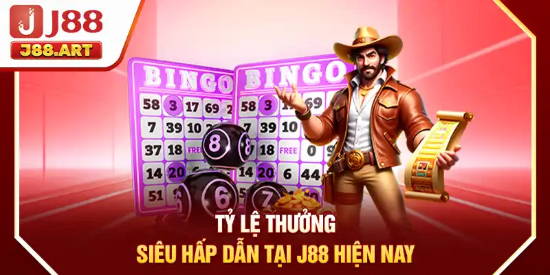 Tỷ lệ thưởng siêu hấp dẫn tại J88 hiện nay