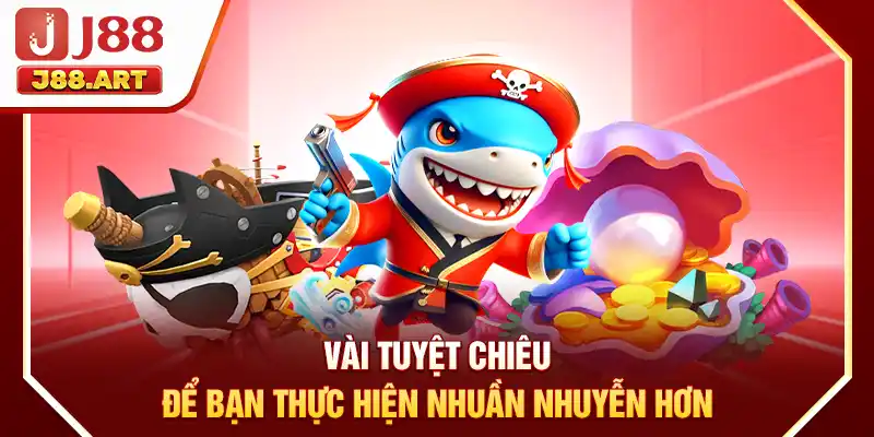 Vài tuyệt chiêu để bạn thực hiện nhuần nhuyễn hơn